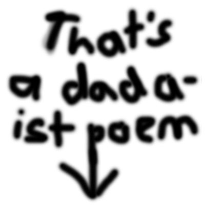 that's a dadaist poem