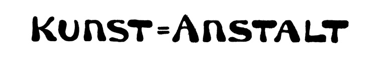 kunst = anstalt (art equals asylum)
