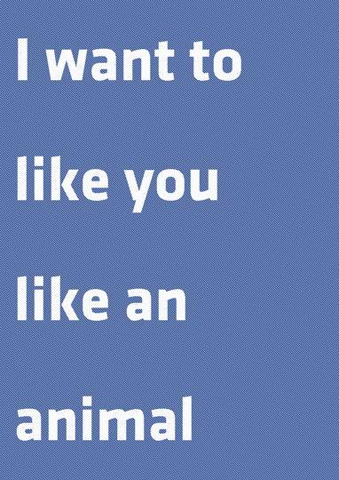 i want to like you like an animal